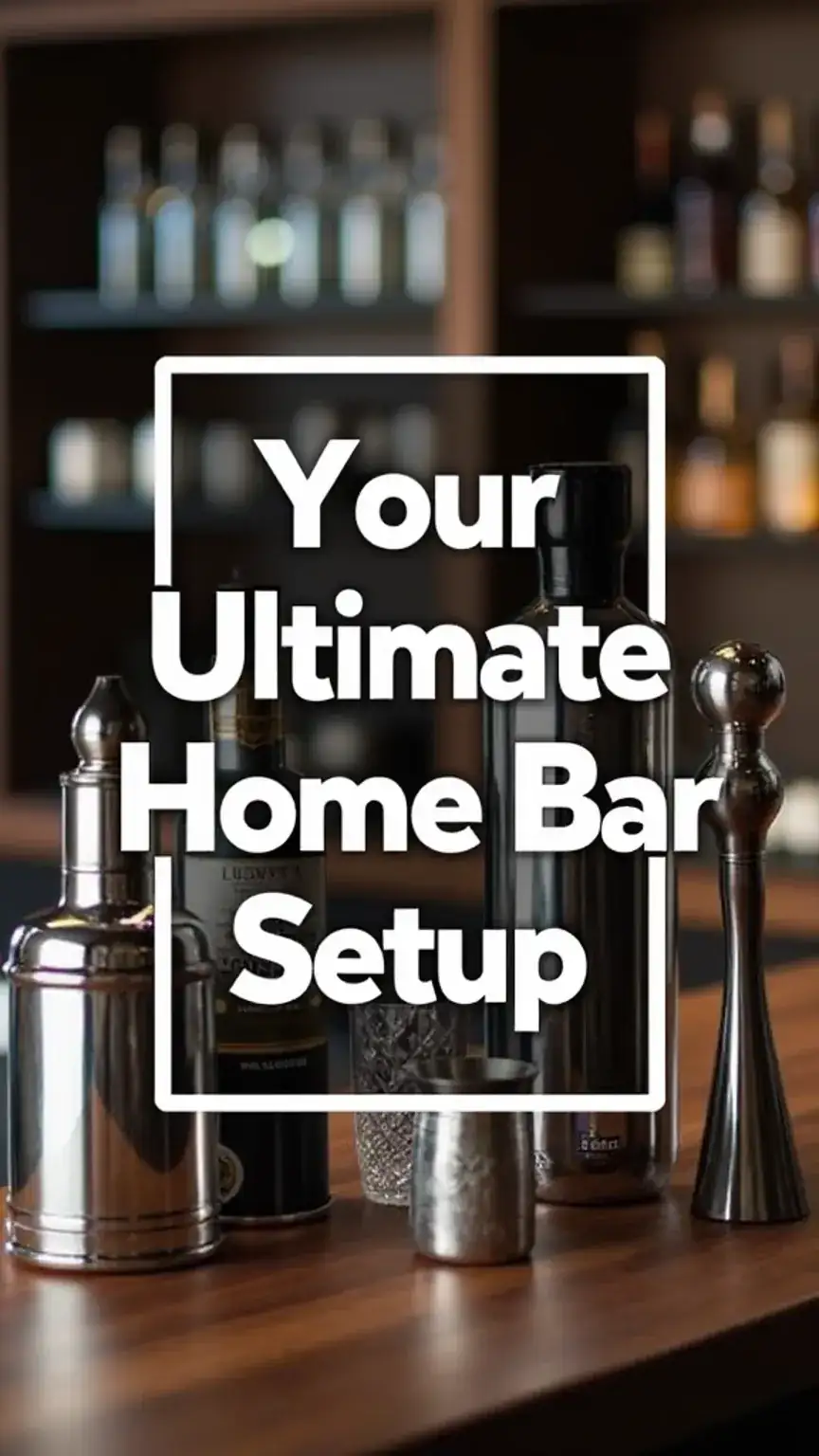 Collection of essential home bar equipment for men, including cocktail tools and accessories, for building the perfect home bar.