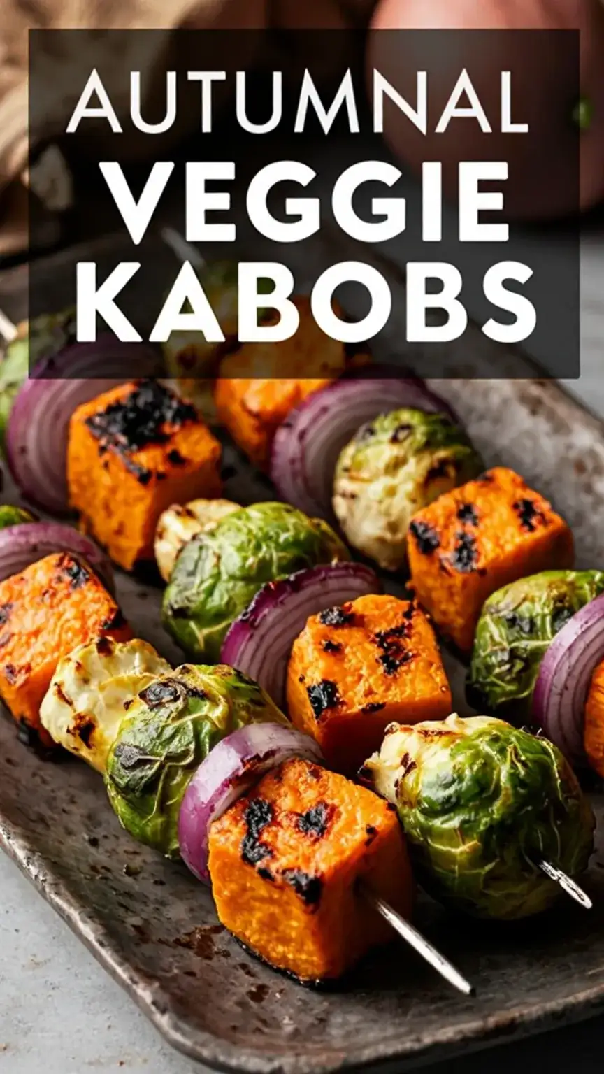 Seasonal autumnal veggie kabobs with Brussels sprouts, sweet potatoes, and red onions, grilled to perfection for fall BBQs.