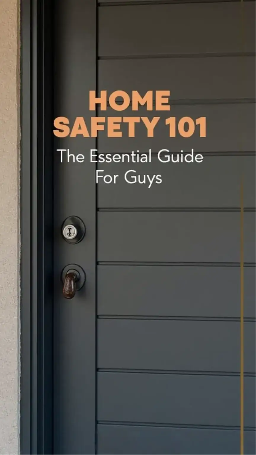 Home Safety 101: The Essential Guide for Guys