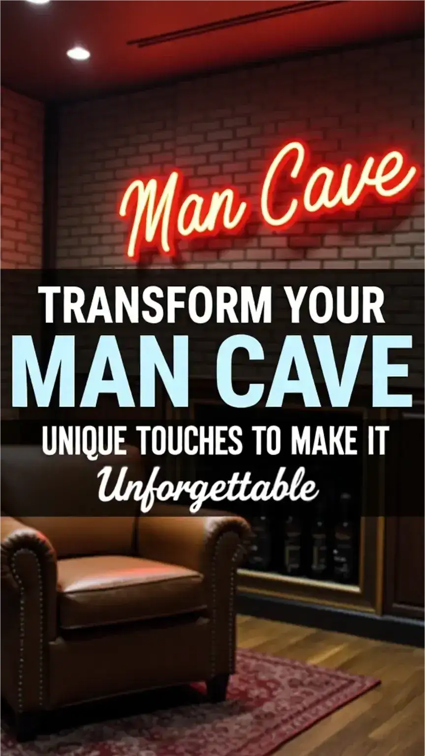 Transform Your Man Cave: Unique Touches to Make It Unforgettable