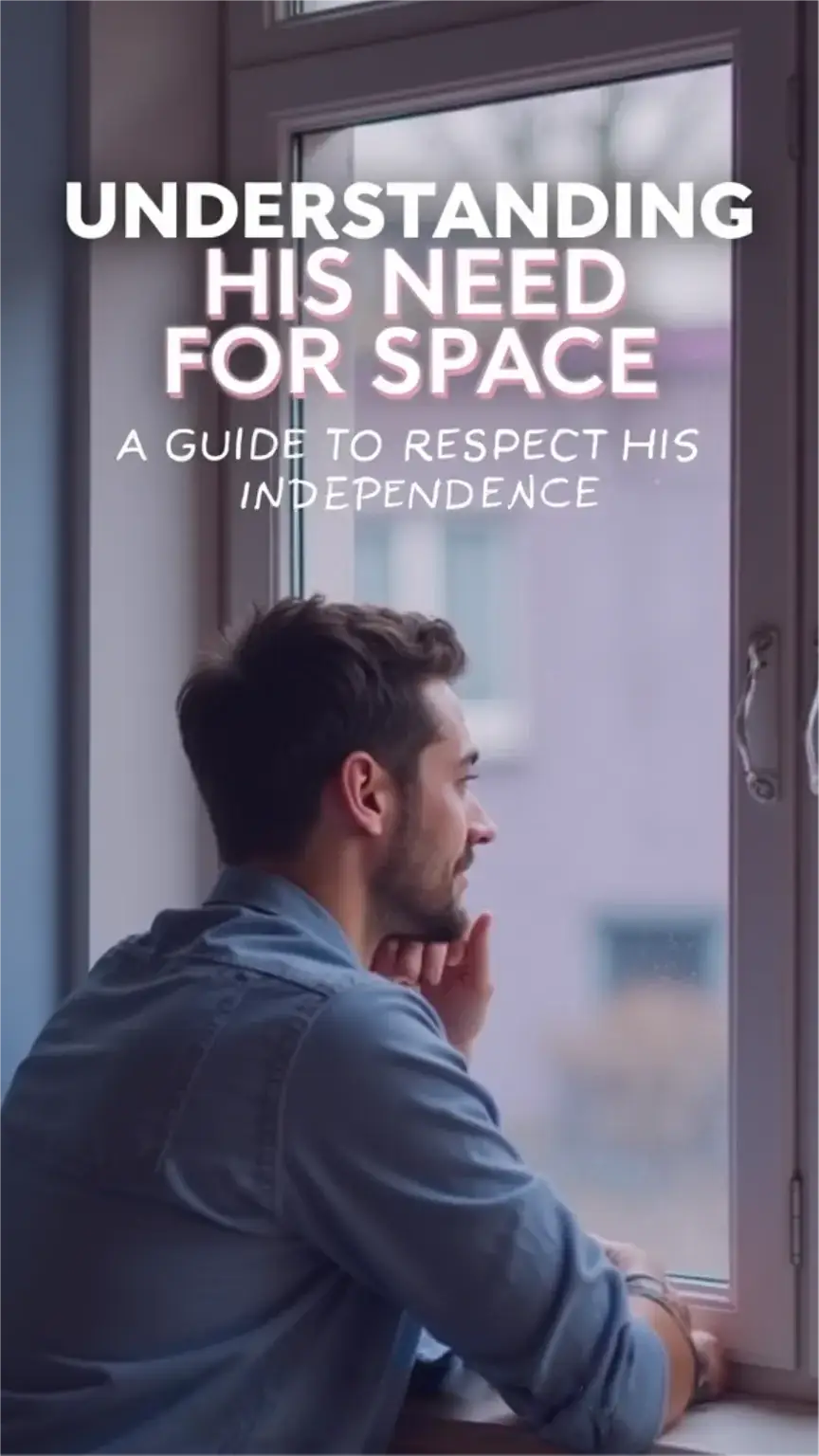 Understanding His Need for Space: A Guide to Respect His Independence