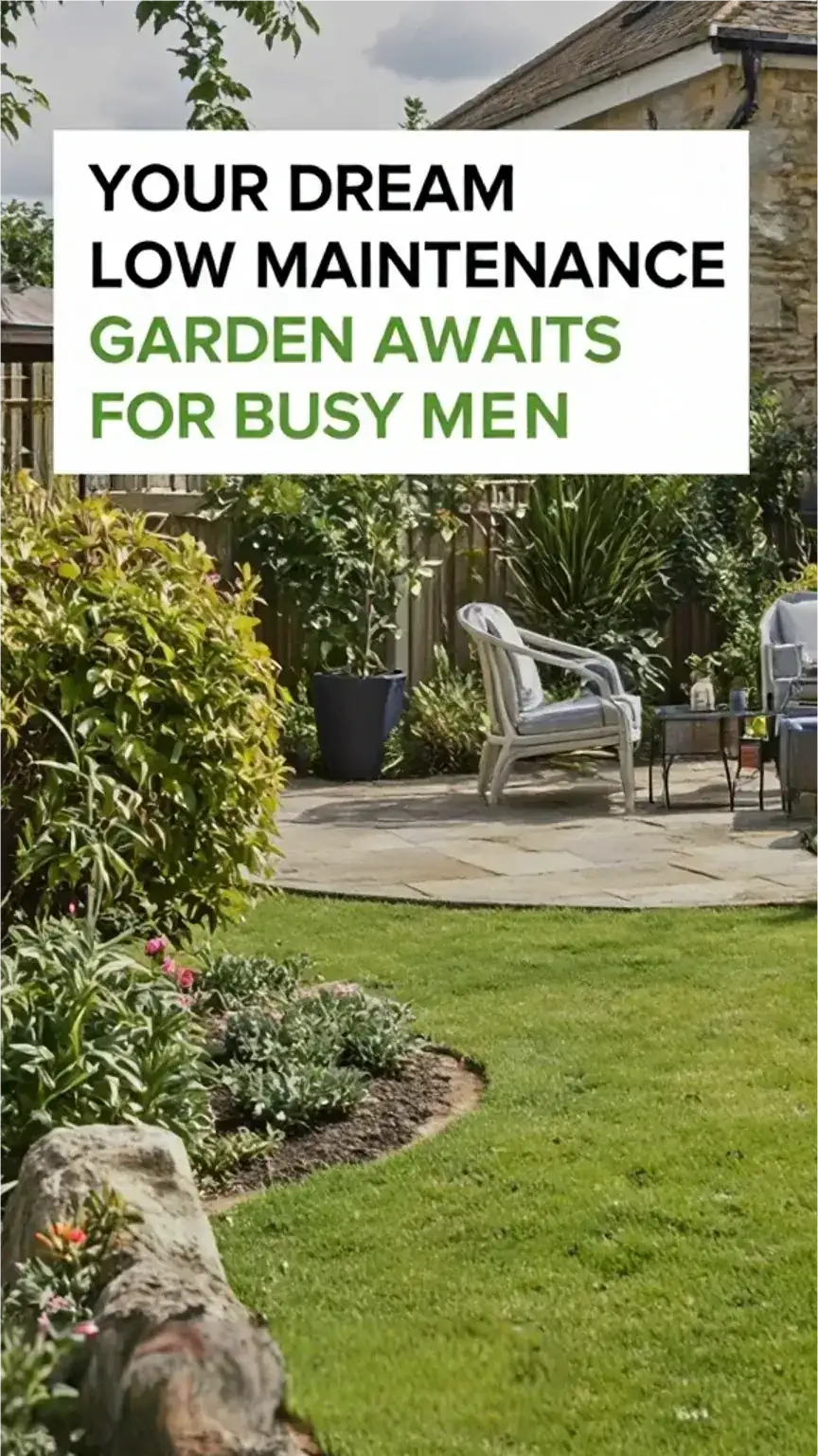 Beautiful, finished low-maintenance garden with outdoor living space for busy men. Keywords: low-maintenance garden, easy garden ideas, outdoor living, garden design, attractive garden.